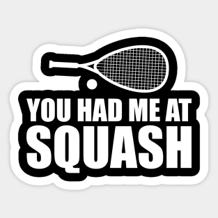 Squash Player - You had me at squash w Sticker